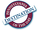 Click here for the Pennsylvania Destination of the Day